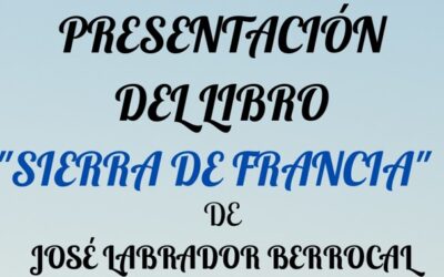 Presentación del libro «Sierra de Francia» de José Labrador